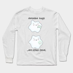 Amoeba hugs are often fatal. Biology Pun Fun Long Sleeve T-Shirt